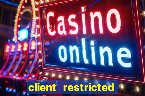 client restricted for action withdraw